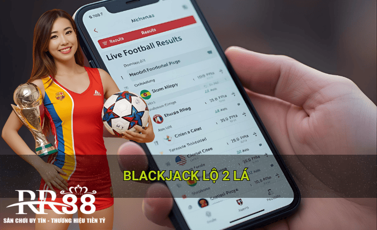 Blackjack lộ 2 lá 2026